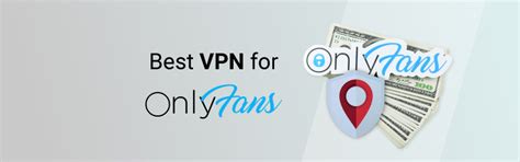 onlyfans vpn|Best VPNs for OnlyFans in 2024